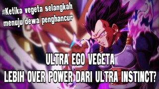 ULTRA EGO VEGETA LEBIH KUAT DARI ULTRA INSTINCT GOKU?