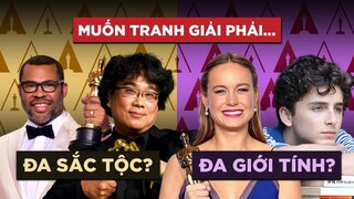 Phê Phim News: PHẢI TRIỆT ĐỂ SỬ DỤNG GIỚI TÍNH, SẮC TỘC ĐỂ TRANH GIẢI OSCAR?