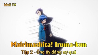 Mairimashita! Iruma-kun Tập 2 - Ông ấy đáng sợ quá