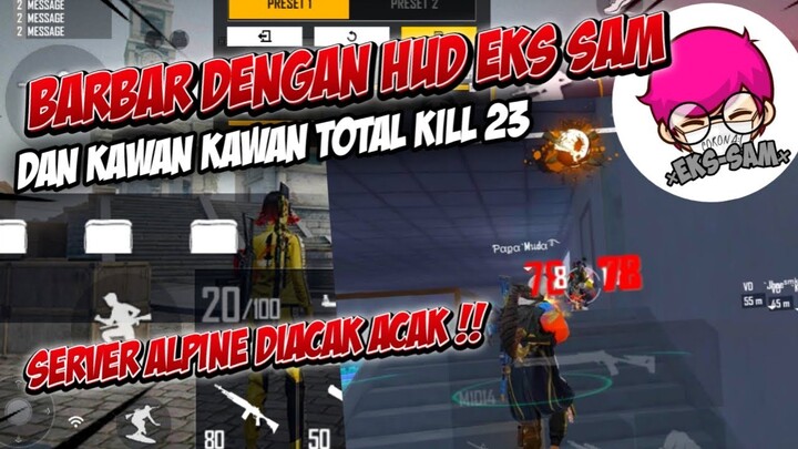 BARBAR MENGGUNAKAN HUD EKS SAM DI MAP ALPINE TOTAL KILL 23 !! HASIL LIVE TIKTOK