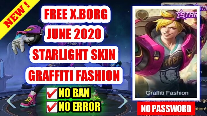 FREE X.BORG JUNE 2020 STARLIGHT SKIN (GRAFFITI FASHION) | mobile legends