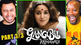 GANGUBAI KATHIAWADI Reaction Part 3 & Review! | Alia Bhatt, Ajay Devgn | Sanjay Leela Bhansali