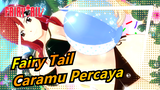[Fairy Tail] Maju Menurut Kepercayaanmu -- Itulah Penyihir Fairy Tail!