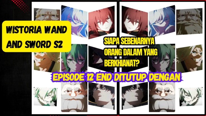 Wistoria wand and sword season 2 episode 12 end - siapakah pengkhianat orang dalam itu?