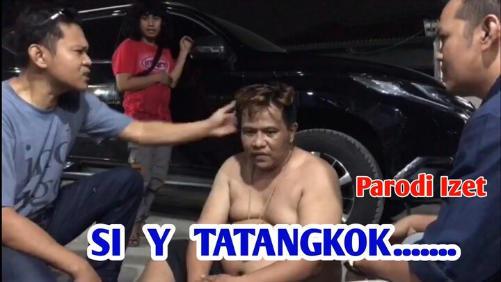 SI  Y  TATANGKOK//Parodi Izet//