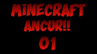 MINECRAFT HANCUR #01 - HAYO LOH KAGET