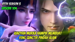 BTTH SEASON 5 EPISODE 104 SUB INDO - TEWASNYA KETURUNAN RAS SUKU IBLIS PHOENIX‼️