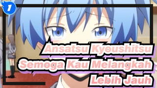 Ansatsu Kyoushitsu
Semoga Kau Melangkah Lebih Jauh_1