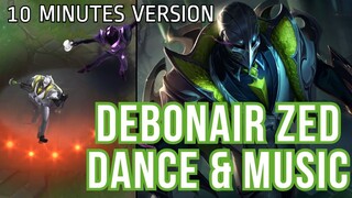 Debonair 2.0 Zed Dance & Music | 10 Minutes Version | League of Legends