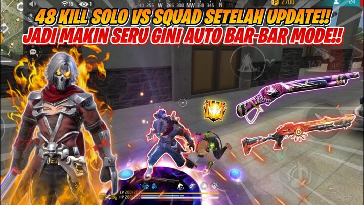 48 KILL SOLO VS SQUAD SETELAH UPDATE JADI MAKIN SERU LANGSUNG MODE BARBAR!! FREEFIRE