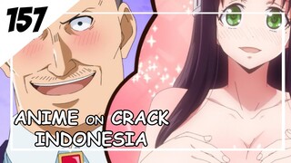 Ketika kalian mendapatkan tawaran yang sangat menggoda [ Anime On Crack Indonesia ] 157