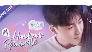 My Handsome Roommate|Part 1/EP.1 [ENG SUB]