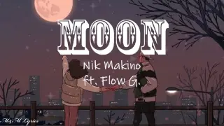 Moon - Nik Makino feat. Flow G. [LYRICS] | M&M Lyrics