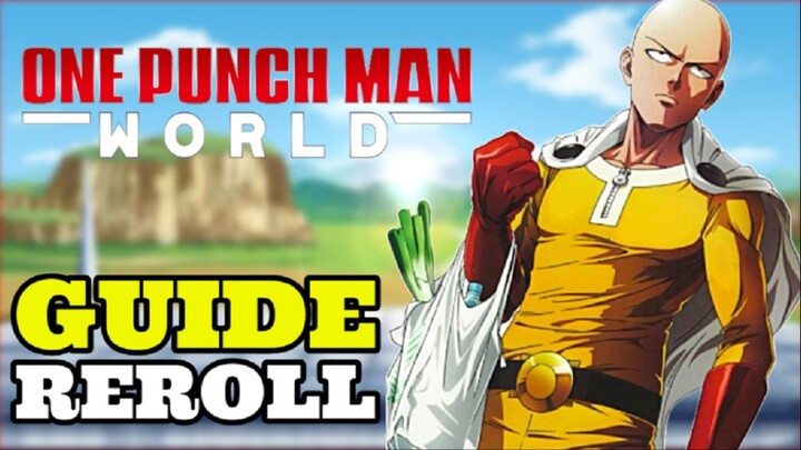 TiPS/GUiDE REROLL, PEMULA WAJiB TAU - ONE PUNCH MAN WORLD