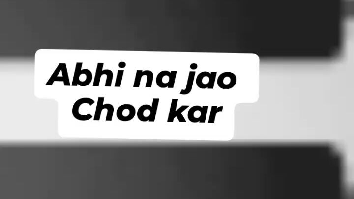 Abhi na jao chod kar