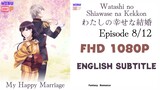 Watashi no Shiawase na Kekkon Eps 8 English Subtitle