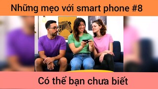 Những mẹo với smartphone p8