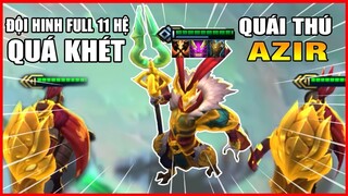 AZIR + 11 HỆ? QUÁI THÚ SIÊU NHÂN TẠO ỦI BAY MỌI ĐỘI HÌNH!