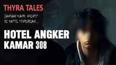 Pengalaman Paling Mengerikan di Kamar 308 | Storytell Thyra Tales