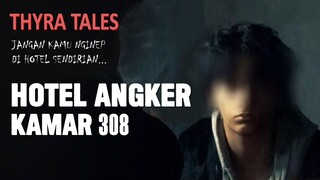 Pengalaman Paling Mengerikan di Kamar 308 | Storytell Thyra Tales