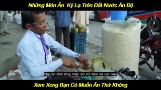 Những Món Ăn Kỳ Lạ Trên Đất Nước Ấn Độ | Giải Trí Mỗi Ngày