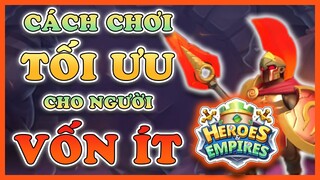 HEROES EMPIRES | KINH NGHIỆM HỒI VỐN NHANH | DÀNH CHO ĐẦU TƯ ÍT | NFT GAME