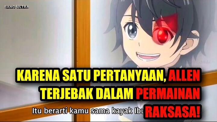 ⚔️ GARA-GARA SATU PERTANYAAN, ALLEN TERJEBAK DALAM PERMAINAN RAKSASA!