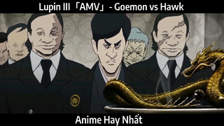 Lupin III「AMV」- Goemon vs Hawk | Hay nhất