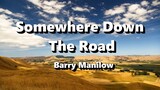 Somewhere Down The Road - Barry Manilow ( Lyrics )