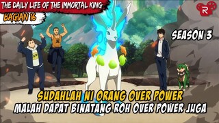 BERHASIL MENDAPATKAN BINATANG ROH LEGENDARIS - Donghua The Daily Life Of The Immortal King Part 16