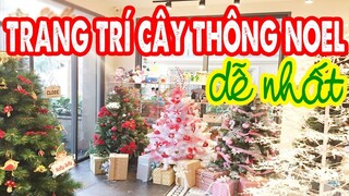 NOEL 2021: Cách trang trí cây thông Noel đơn giản, dễ làm mà lại tiết kiệm nhất