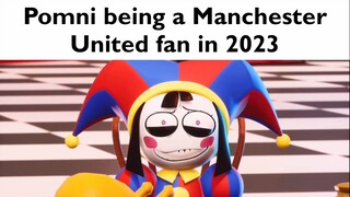 Pomni Meme | Pomni being a Manchester United fan in 2023
