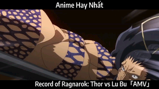 Record of Ragnarok: Thor vs Lu Bu「AMV」Hay Nhất