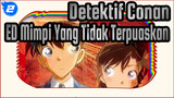 [Detektif Conan ED59] 
Lebih Dari Seorang Kekasih, Mimpi Yang Tidak Terpuaskan_2