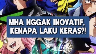 MHA KURANG INOVASI TAPI LAKU KERAS!!