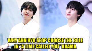 The Reason Why Ahn Hyo Seop was chosen as lead star in Netflix’s ‘A Time Called You’