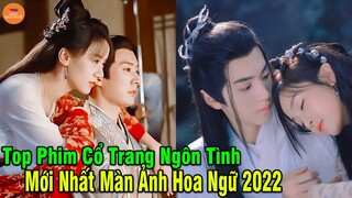 🔴 Top Phim Cổ Trang Ngôn Tình Được Mong Đợi Nhất Trên Màn Ảnh Hoa Ngữ năm 2022