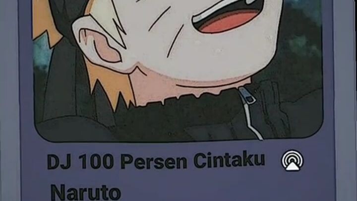 Naruto LG nyanyi dj 100 persen cinta ku