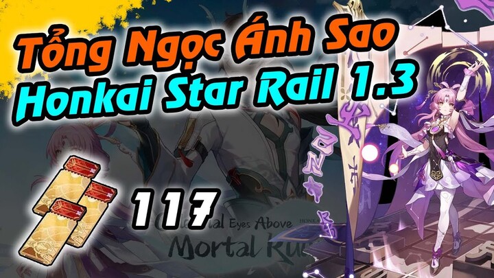 HSR | 117 vé - Lượng Ngọc Ánh Sao phiên bản 1.3 | Honkai Star Rail 1.3