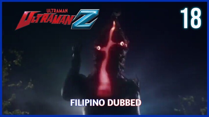 Ultraman Z : Episode 18 Tagalog Dubbed