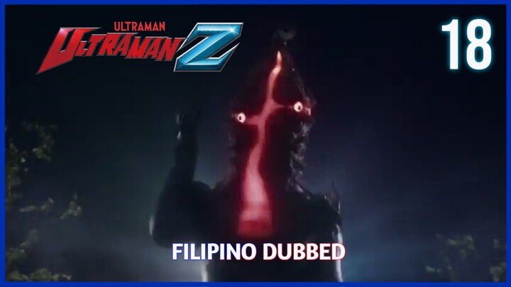 Ultraman Z : Episode 18 Tagalog Dubbed