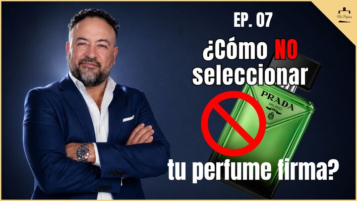 Ep. 7. ❌ NO elijas tu PERFUME FIRMA así | El error que casi todos cometen