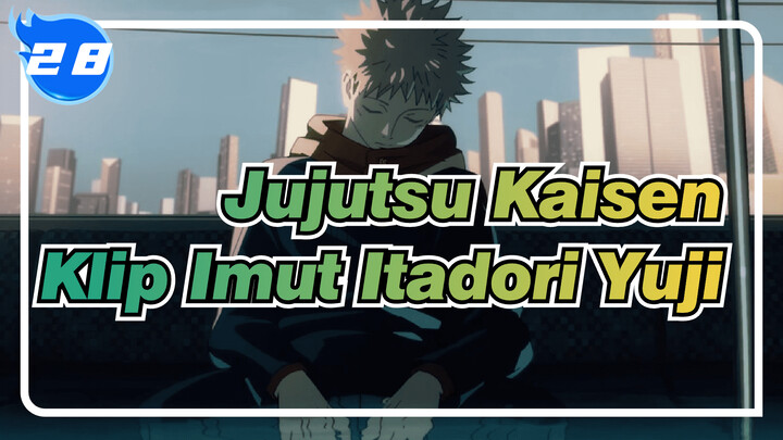 [Jujutsu Kaisen] Koleksi Klip Imut Itadori Yuji (Season1)_28