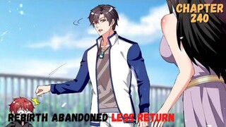 Rebirth Abandoned Less Return chapter 240 Tiba tepat waktu