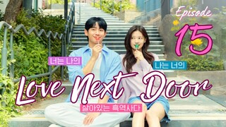 EP 15: Love Next Door Episode 15 English Sub