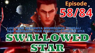 Alur Cerita Swallowed Star Episode 58 | 84