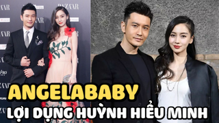 Angelababy lợi dụng Huỳnh Hiểu Minh để nổi tiếng, hết giá trị thì ly hôn