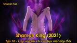 Shaman King (2021) Tập 10 - Gặp anh thì chỉ có chạy mất dép