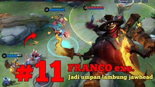 GAMEPLAY||11. FRANCO exe. (Jadi Umpan Lambung Jawhead)