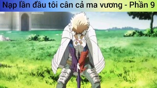 Nạp lần đầu tôi cân cả ma vương - Phần 9